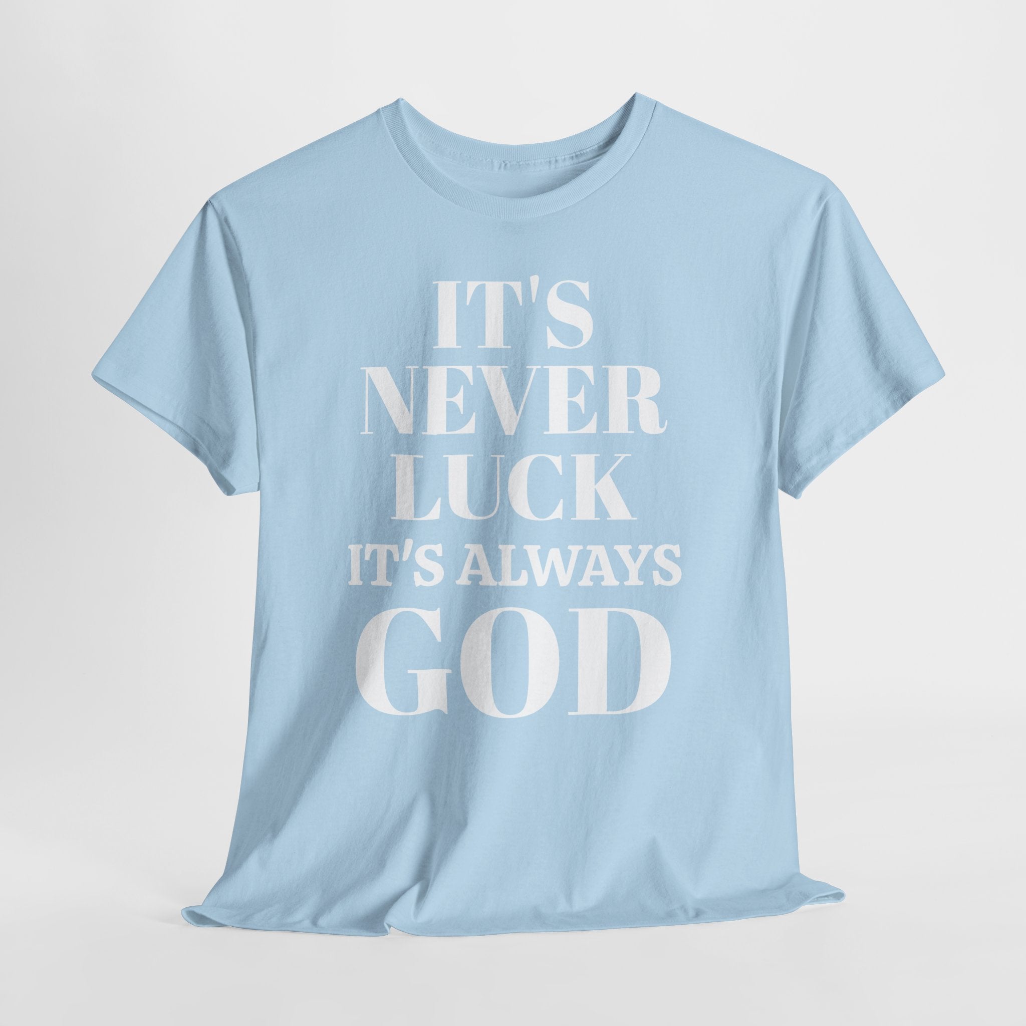 It's Never Luck It's Always God Unisex Heavy Cotton Tee