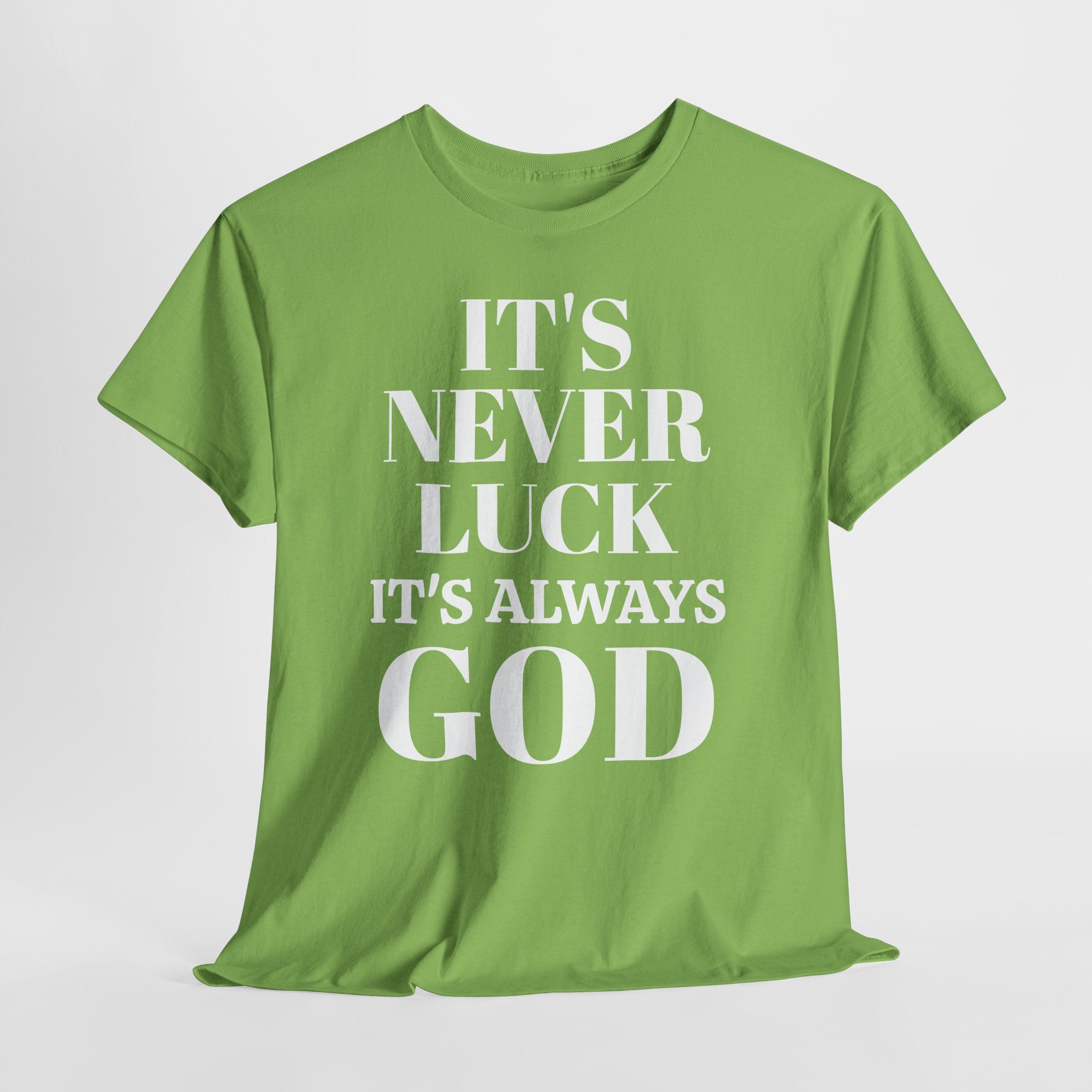 It's Never Luck It's Always God Unisex Heavy Cotton Tee