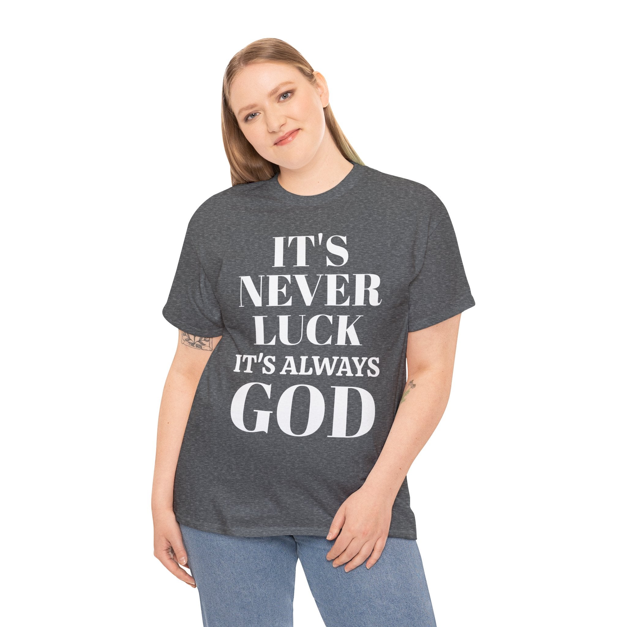 It's Never Luck It's Always God Unisex Heavy Cotton Tee
