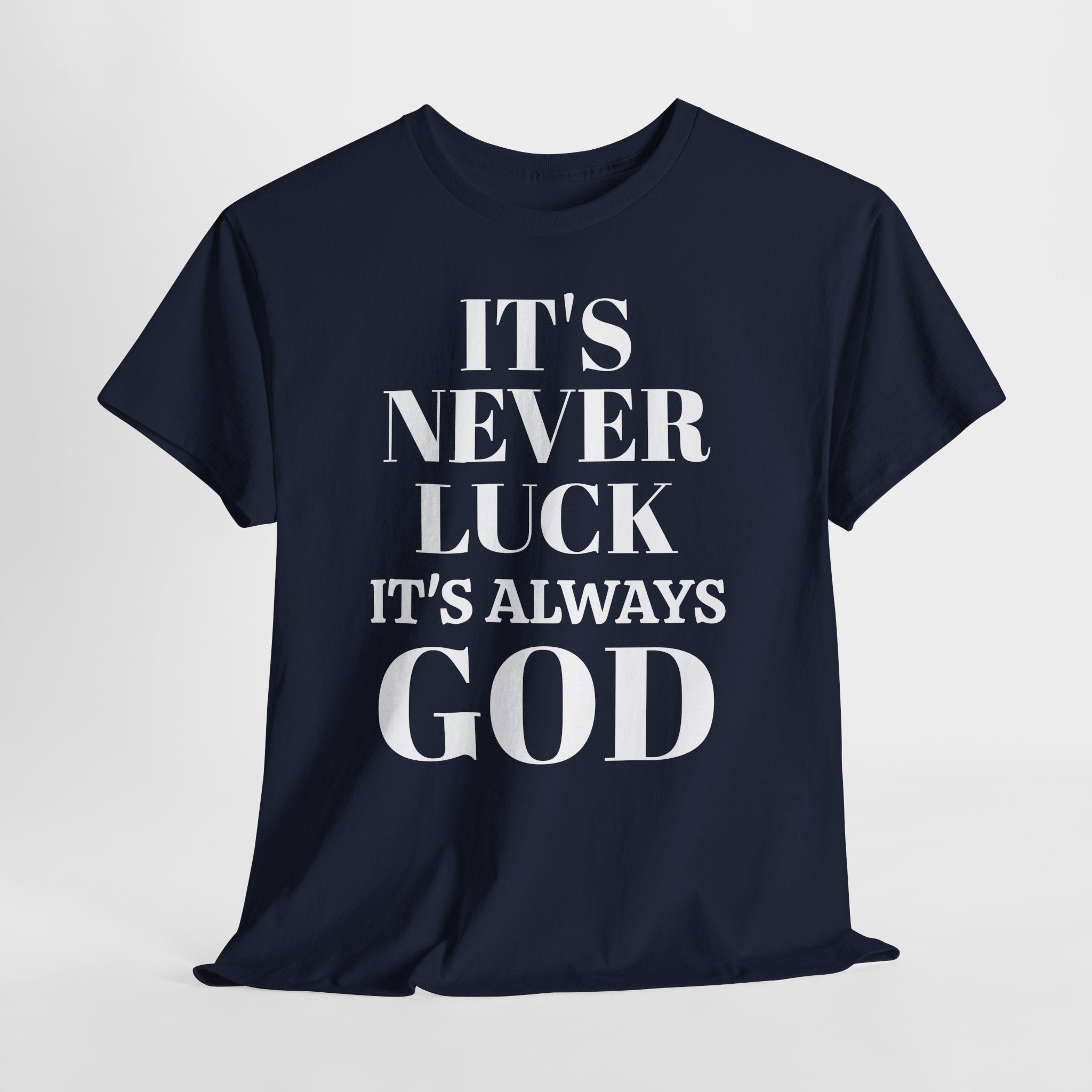 It's Never Luck It's Always God Unisex Heavy Cotton Tee