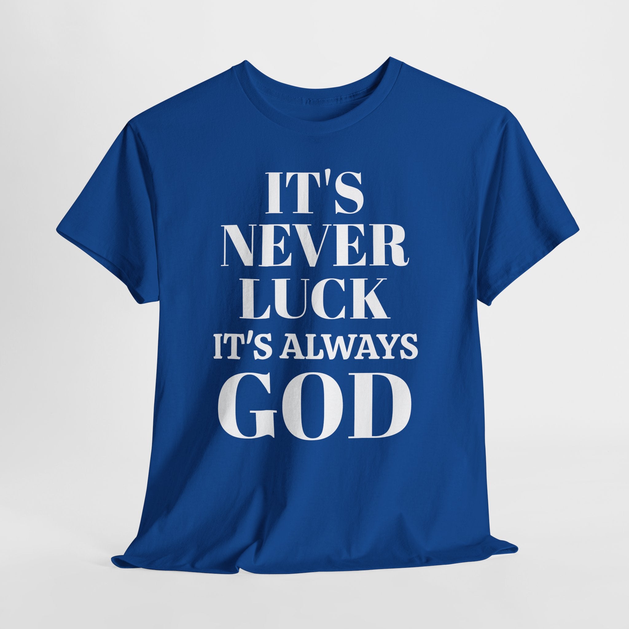 It's Never Luck It's Always God Unisex Heavy Cotton Tee