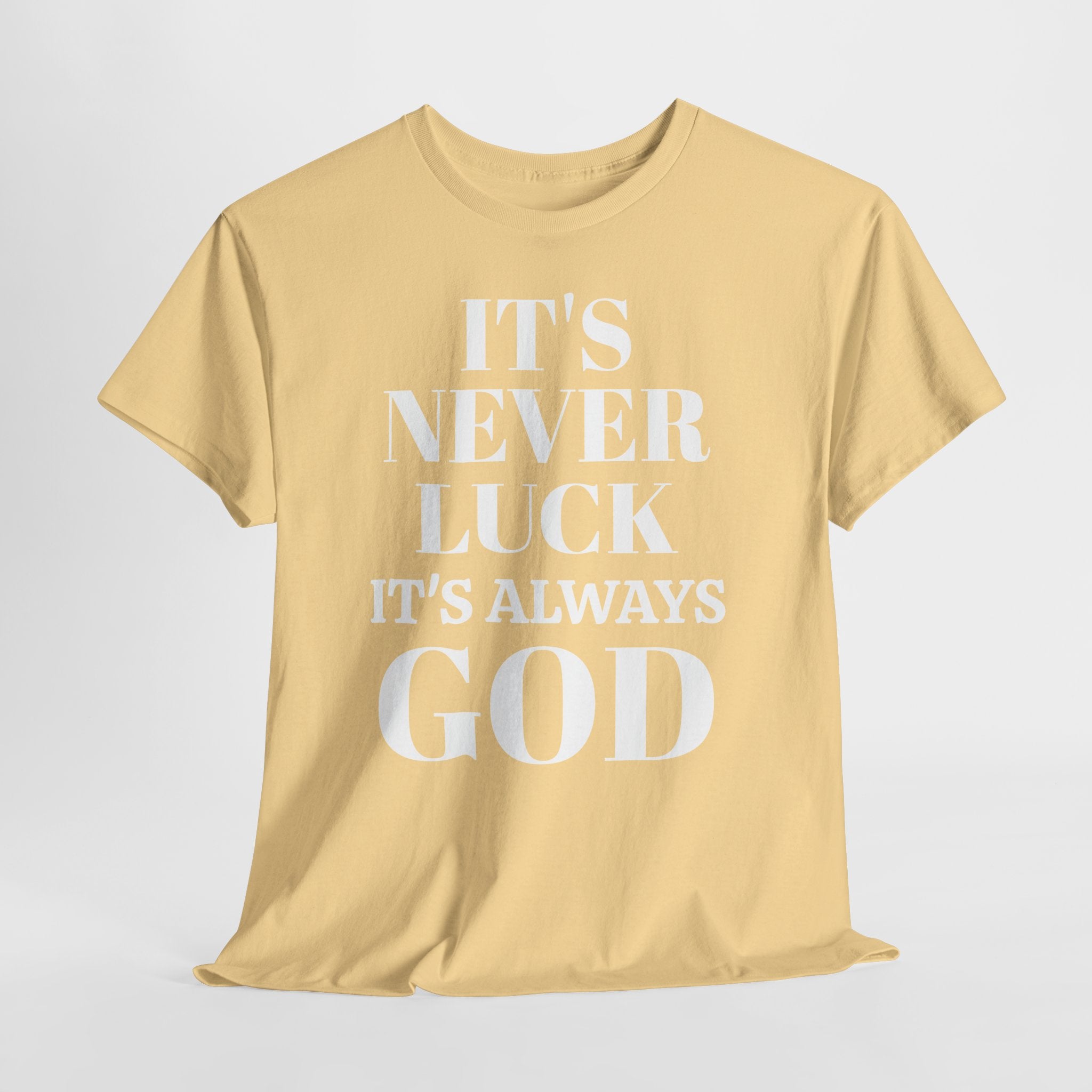 It's Never Luck It's Always God Unisex Heavy Cotton Tee