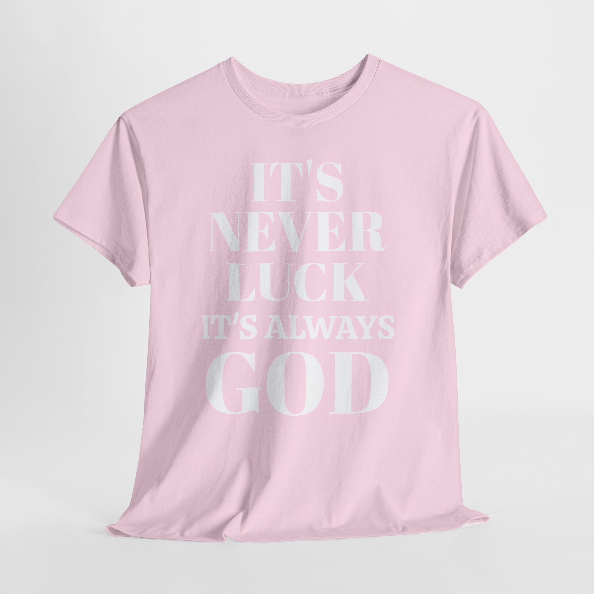 It's Never Luck It's Always God Unisex Heavy Cotton Tee