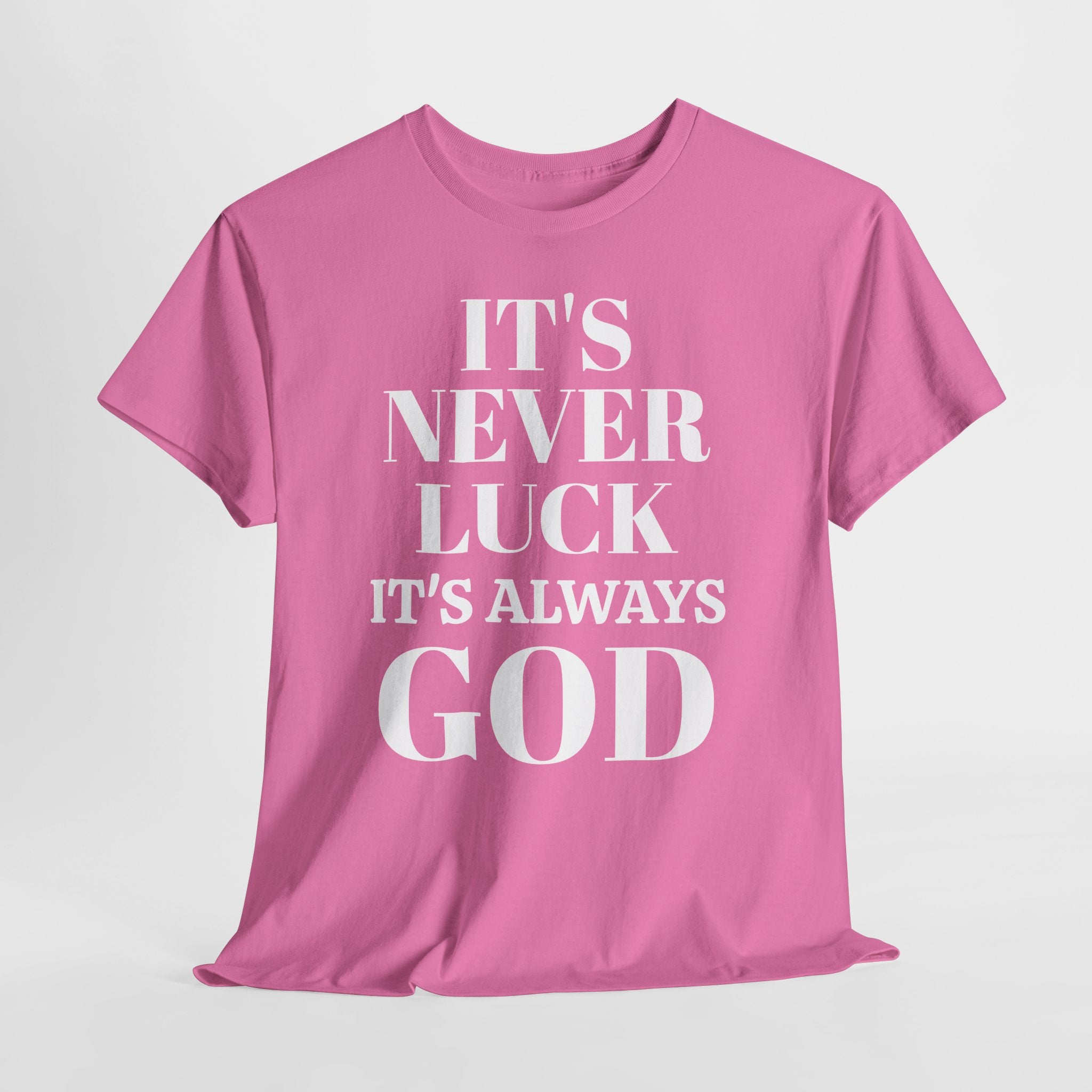 It's Never Luck It's Always God Unisex Heavy Cotton Tee