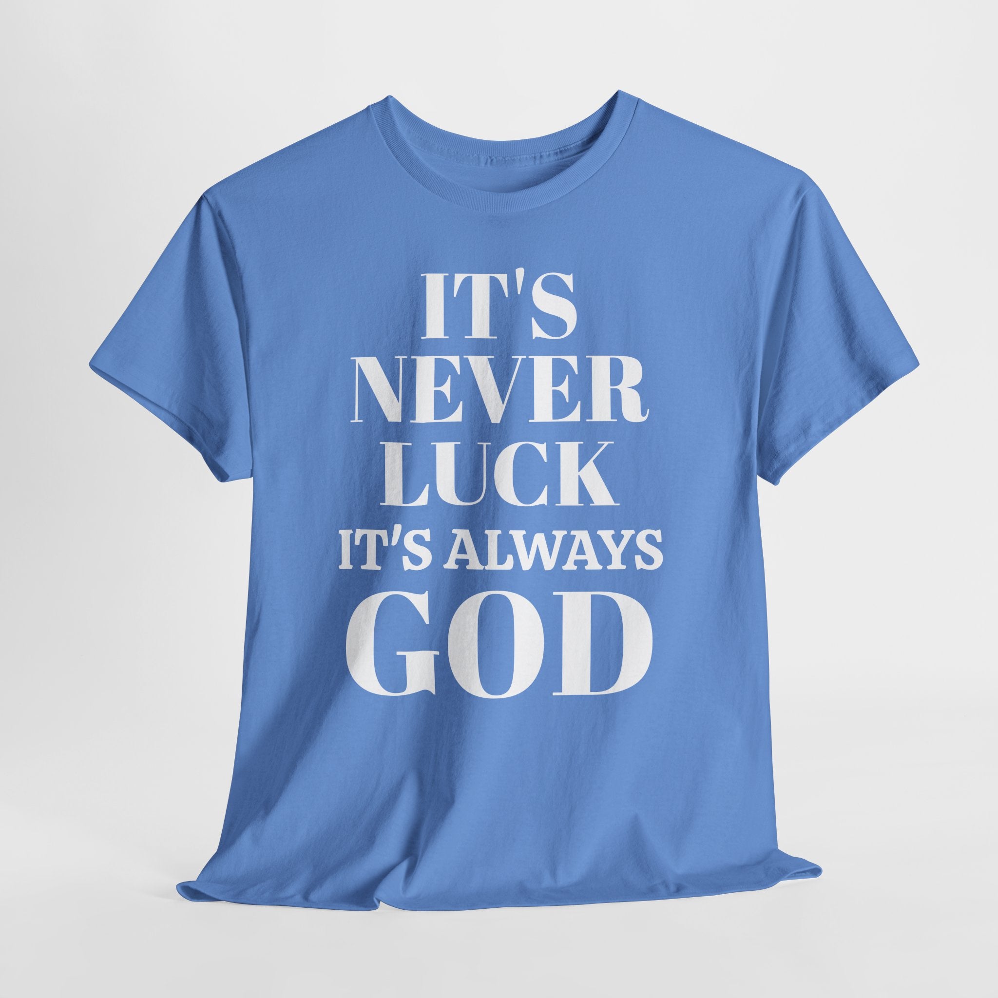 It's Never Luck It's Always God Unisex Heavy Cotton Tee
