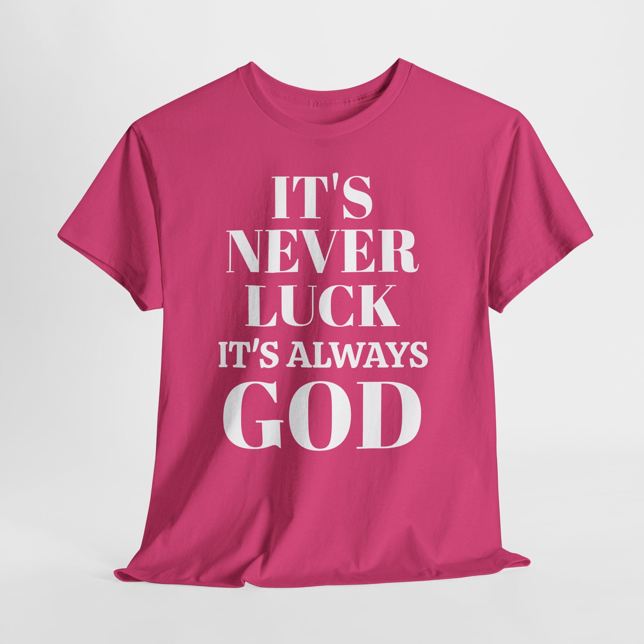 It's Never Luck It's Always God Unisex Heavy Cotton Tee