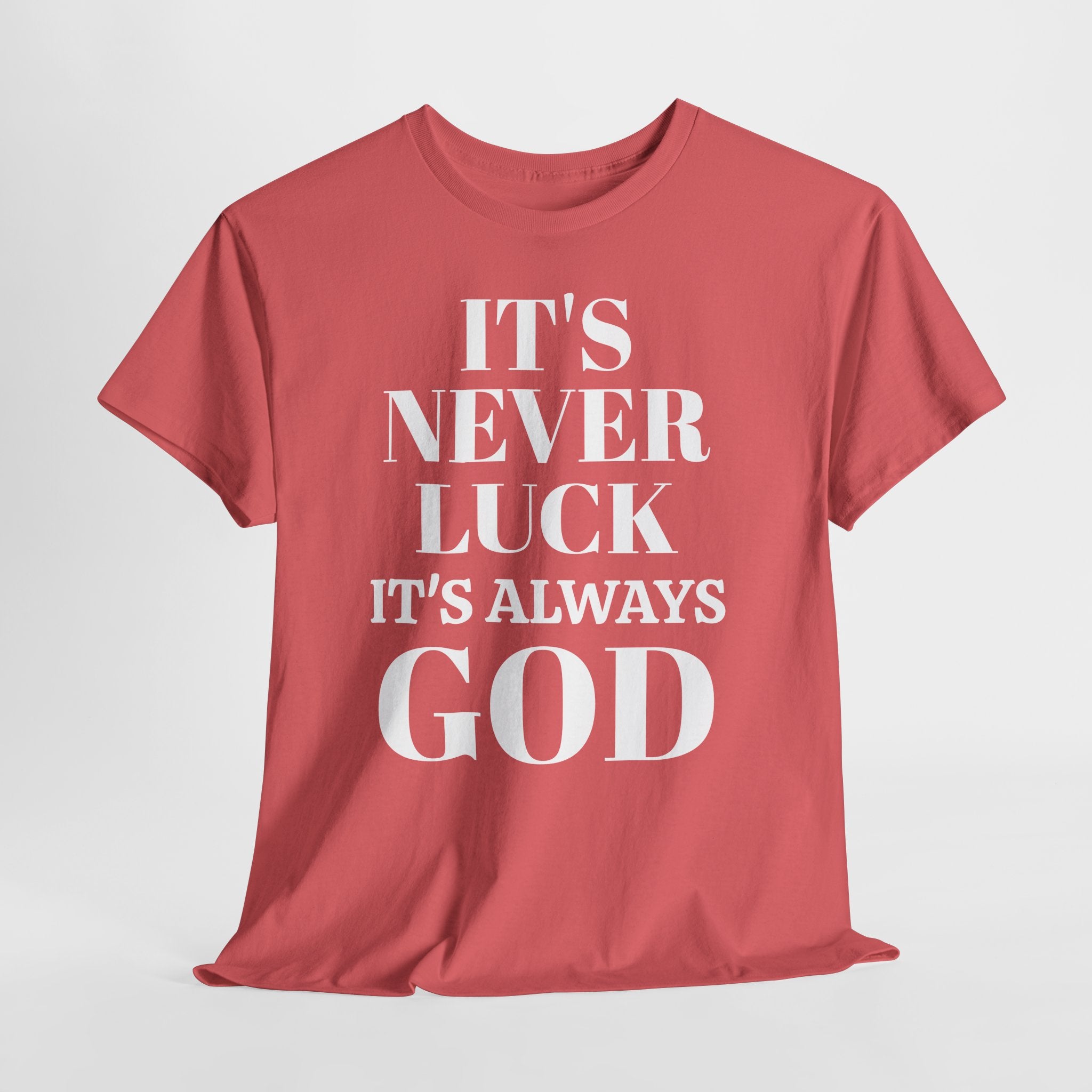 It's Never Luck It's Always God Unisex Heavy Cotton Tee